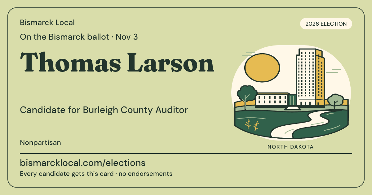 Thomas Larson, Burleigh County Auditor, November 3, 2026 — Bismarck Local candidate card