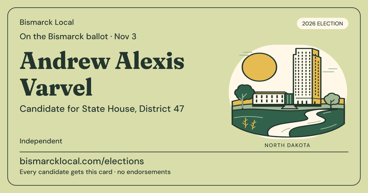 Andrew Alexis Varvel, State House, District 47, November 3, 2026 — Bismarck Local candidate card
