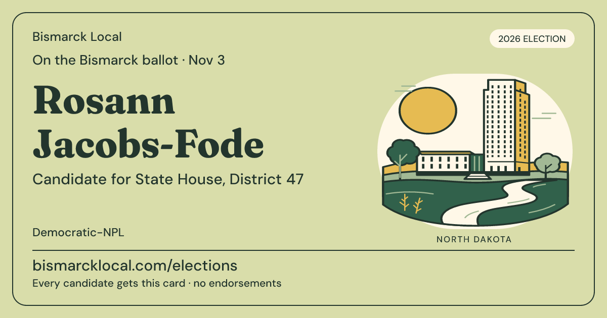 Rosann Jacobs-Fode, State House, District 47, November 3, 2026 — Bismarck Local candidate card