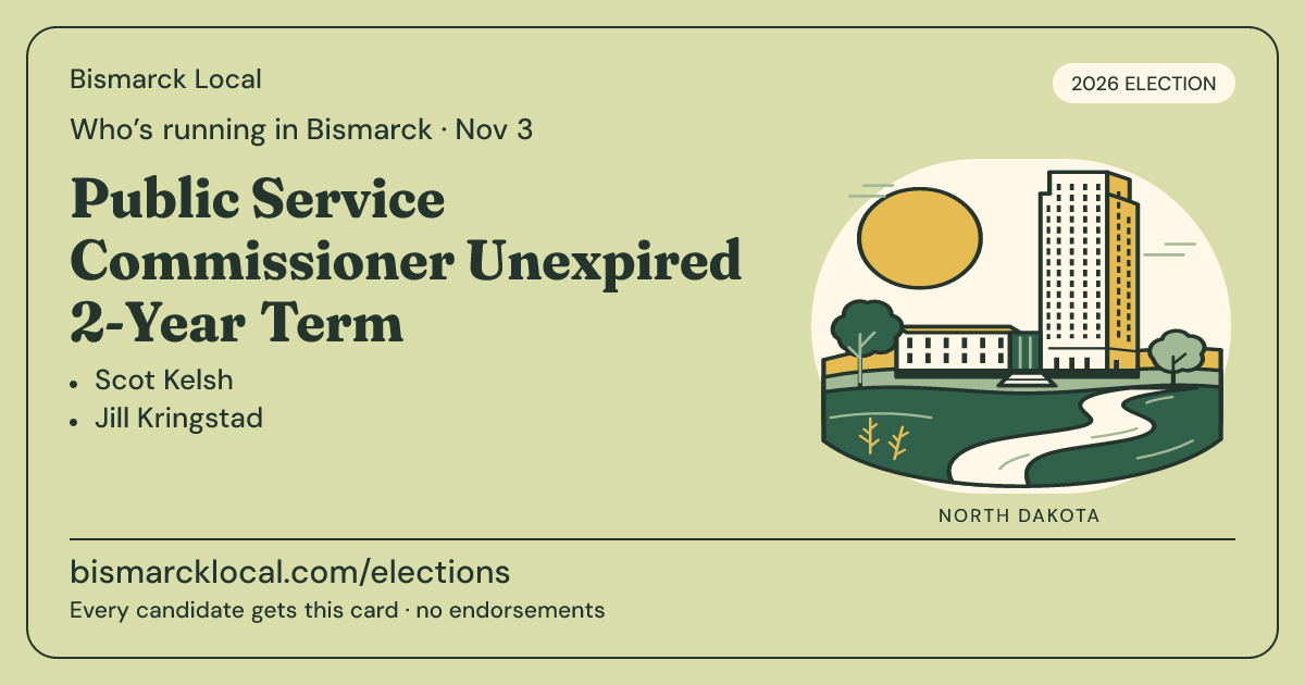 Public Service Commissioner Unexpired 2-Year Term, November 3, 2026 — Bismarck Local race card