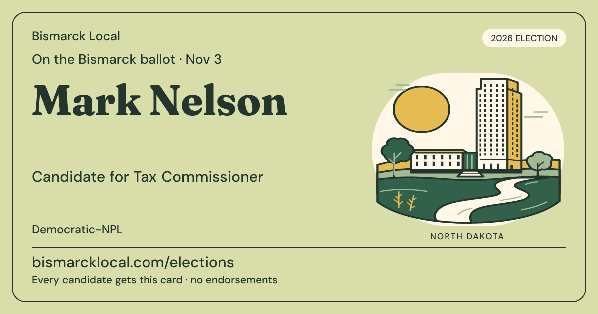Mark Nelson, Tax Commissioner, November 3, 2026 — Bismarck Local candidate card