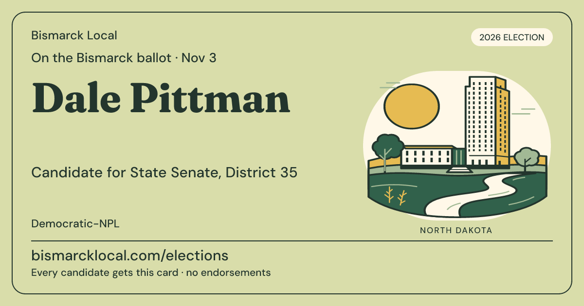 Dale Pittman, State Senate, District 35, November 3, 2026 — Bismarck Local candidate card