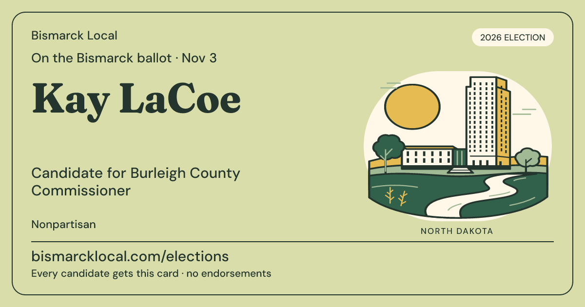 Kay LaCoe, Burleigh County Commissioner, November 3, 2026 — Bismarck Local candidate card