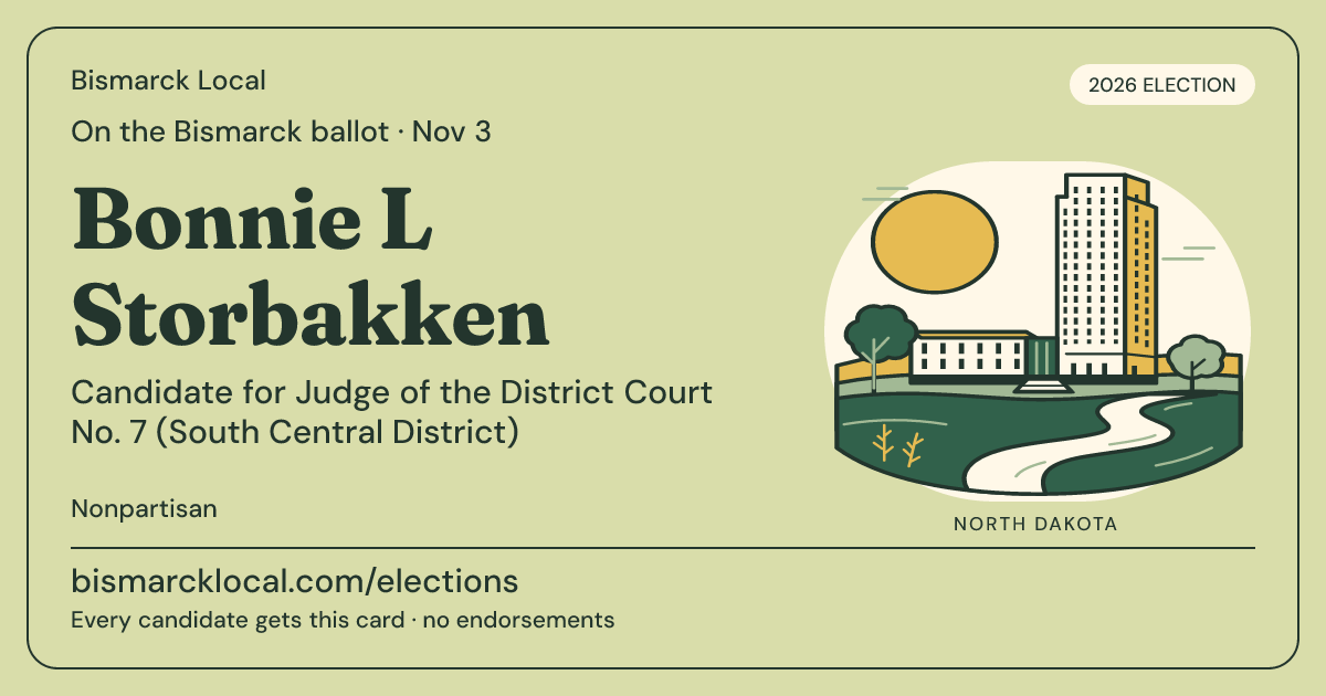 Bonnie L Storbakken, Judge of the District Court No. 7 (South Central District), November 3, 2026 — Bismarck Local candidate card