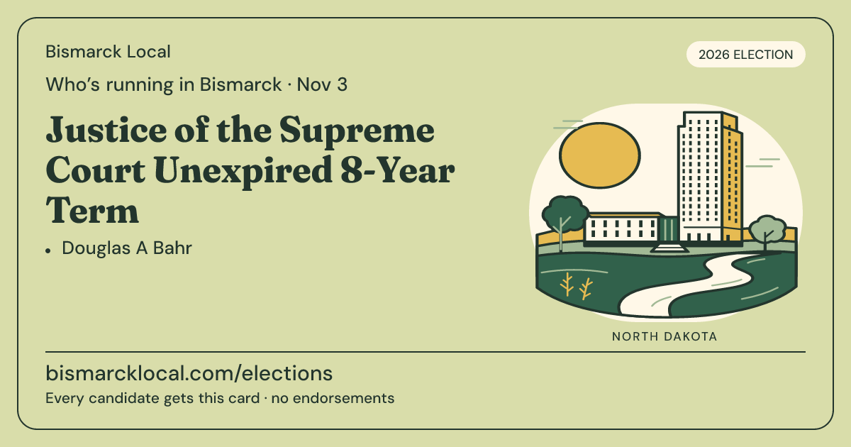 Justice of the Supreme Court Unexpired 8-Year Term, November 3, 2026 — Bismarck Local race card