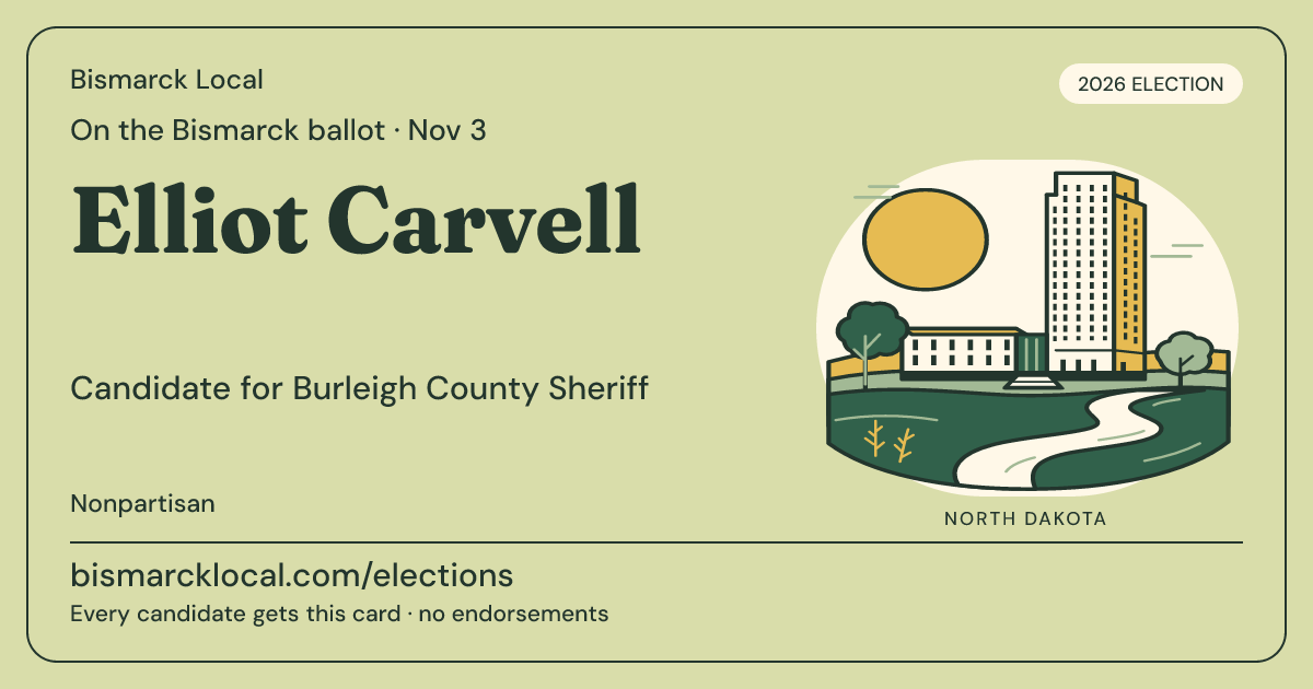 Elliot Carvell, Burleigh County Sheriff, November 3, 2026 — Bismarck Local candidate card