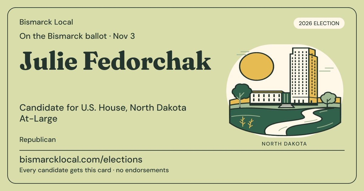 Julie Fedorchak, U.S. House, North Dakota At-Large, November 3, 2026 — Bismarck Local candidate card