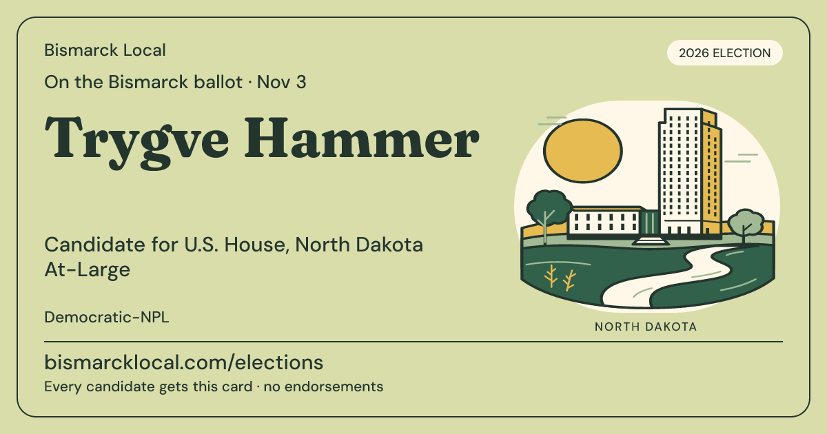 Trygve Hammer, U.S. House, North Dakota At-Large, November 3, 2026 — Bismarck Local candidate card