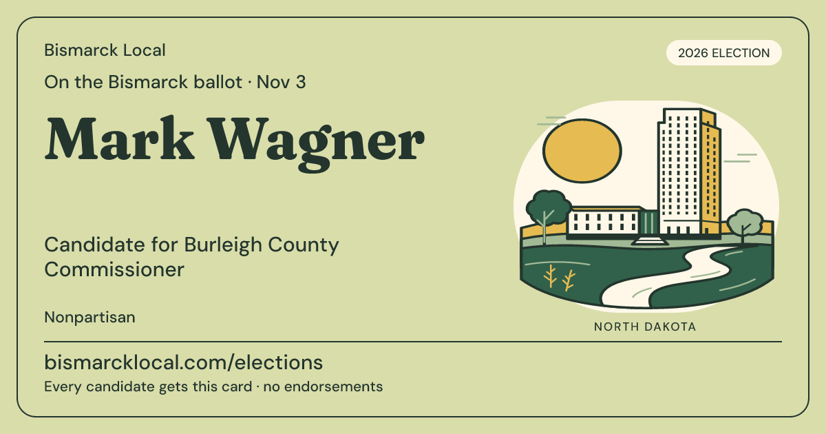 Mark Wagner, Burleigh County Commissioner, November 3, 2026 — Bismarck Local candidate card