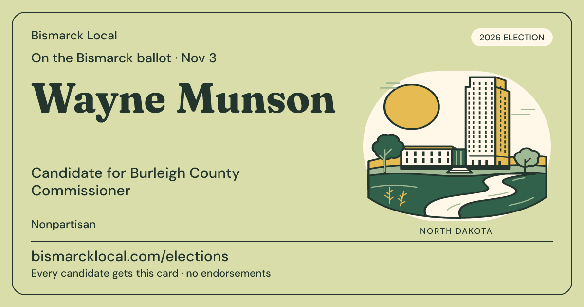 Wayne Munson, Burleigh County Commissioner, November 3, 2026 — Bismarck Local candidate card