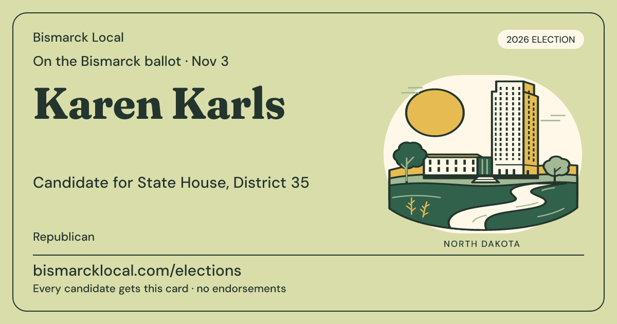 Karen Karls, State House, District 35, November 3, 2026 — Bismarck Local candidate card