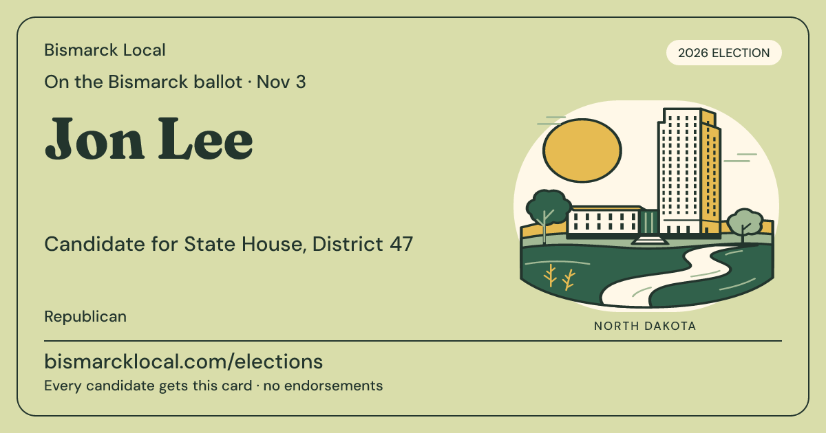 Jon Lee, State House, District 47, November 3, 2026 — Bismarck Local candidate card