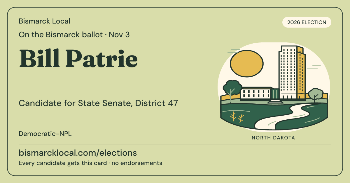 Bill Patrie, State Senate, District 47, November 3, 2026 — Bismarck Local candidate card