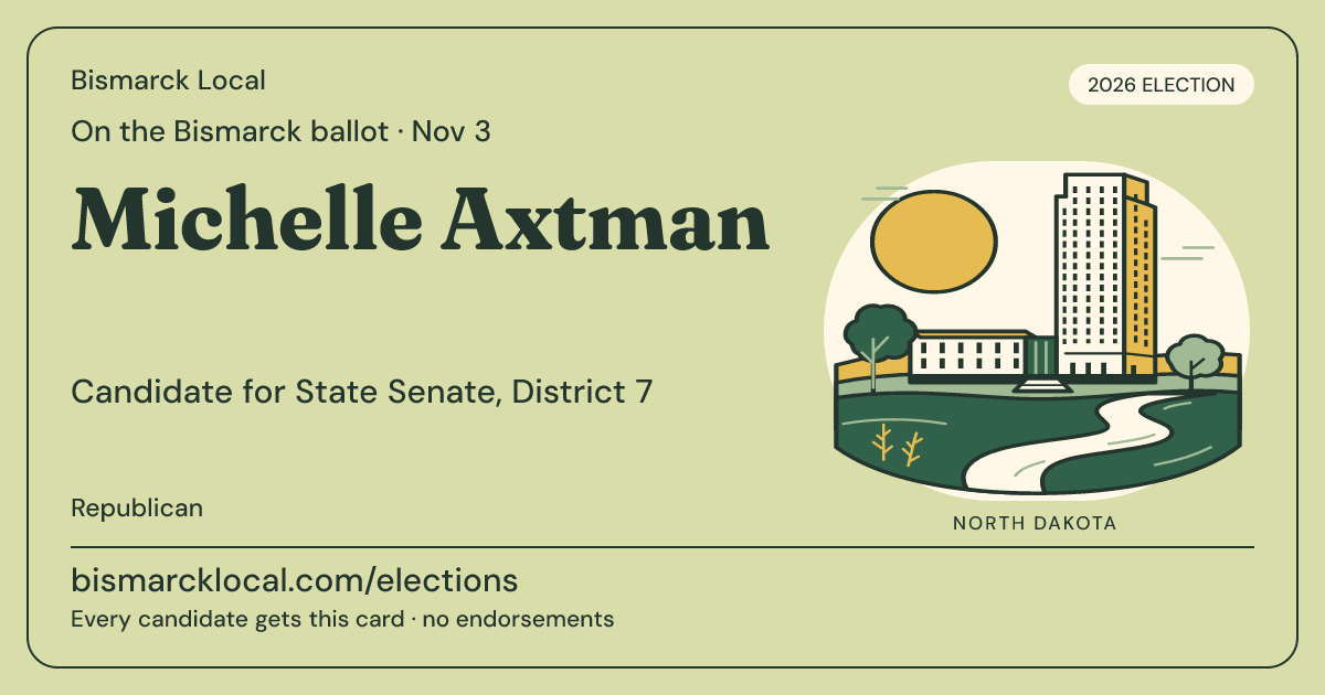Michelle Axtman, State Senate, District 7, November 3, 2026 — Bismarck Local candidate card